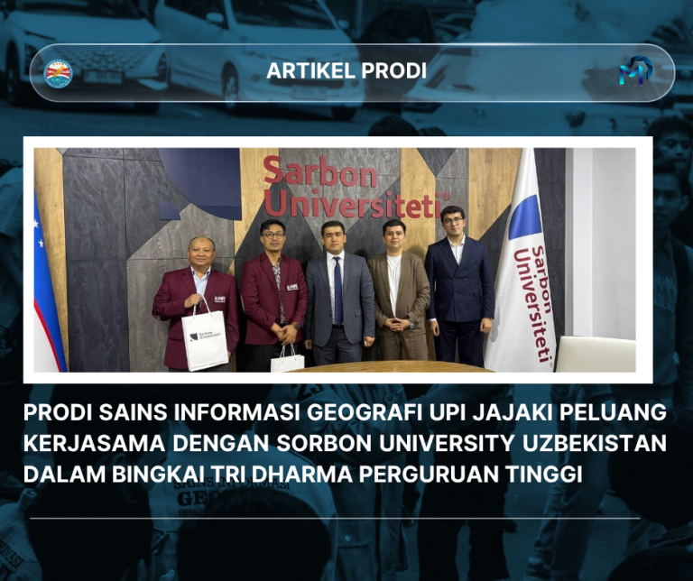 Prodi Sains Informasi Geografi UPI Jajaki Peluang Kerjasama dengan Sorbon University Uzbekistan dalam Bingkai Tri Dharma Perguruan Tinggi